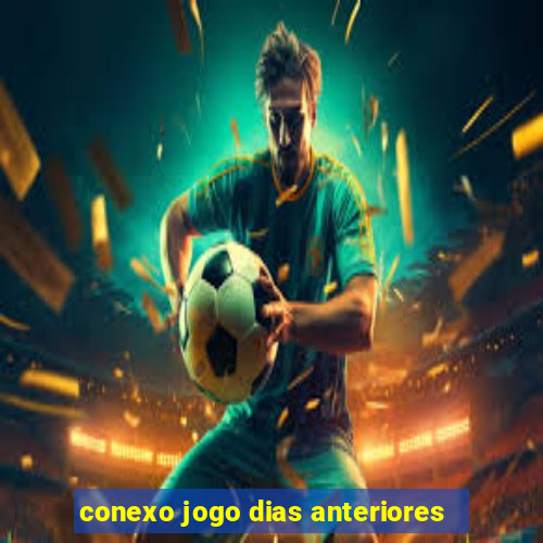 conexo jogo dias anteriores